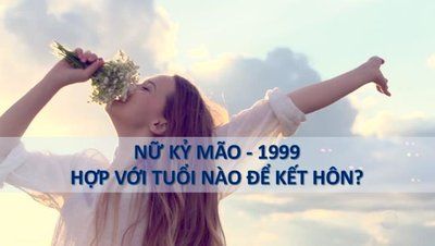 Nữ sinh năm 1999 kết hôn với tuổi nào?